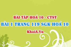 Bài 1 trang 119 SGK Hoá 10 Chân trời sáng tạo